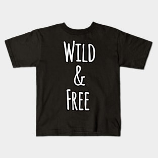Wild and free Kids T-Shirt